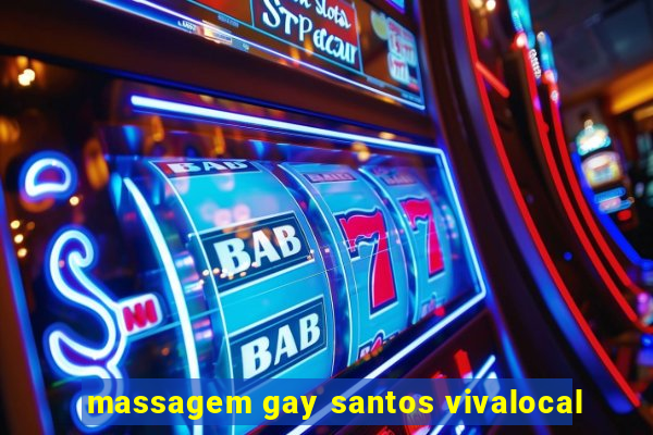 massagem gay santos vivalocal